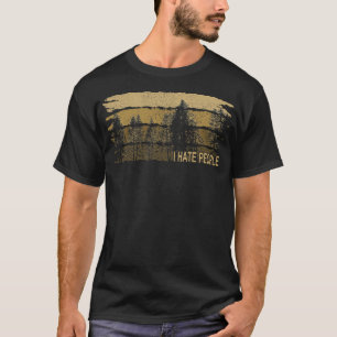 I Hate People I Forest Nature Sarcasm Camping T-Shirt