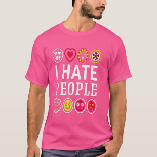 I Hate People Misanthrope Grumpy Anti-Social Hate T-Shirt