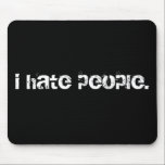i hate people. mouse pad<br><div class="desc">Society sucks. Remind yourself.</div>