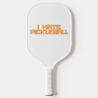 I hate Pickleball Pickleball Paddle