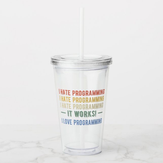 I Hate Programming - Funny Programmer I Acrylic Tumbler (Front)