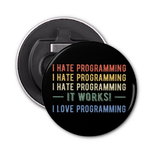 I Hate Programming - Funny Programmer I Bottle Opener (Front)