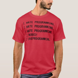 I hate programming I love programming funny coding T-Shirt