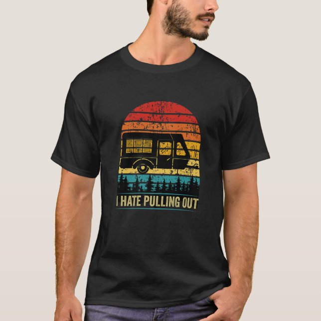 I Hate Pulling Funny Caravan Camping RV Trailer Ca T-Shirt (Front)