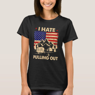 I Hate Pulling Out American Flag   Camping T-Shirt