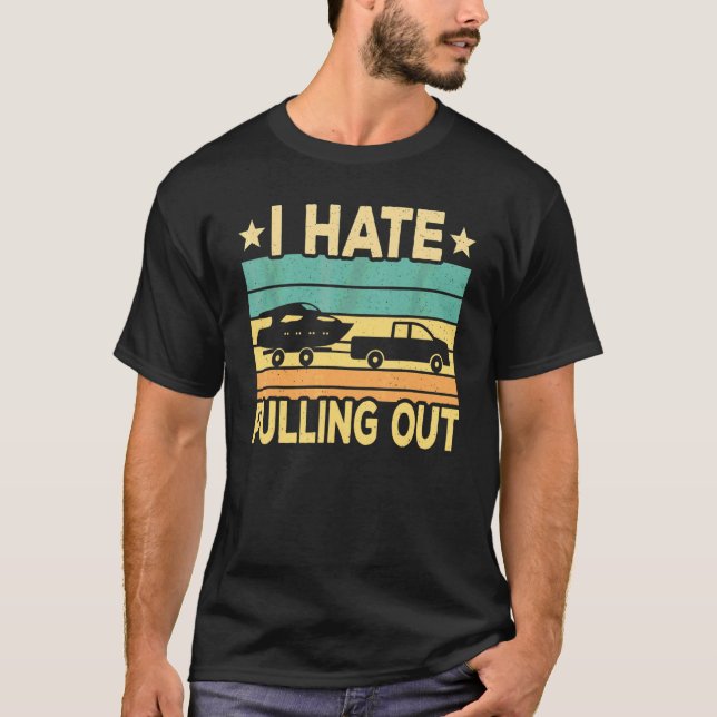 I Hate Pulling Out Boat Captain   Boating Retro T-Shirt (Front)