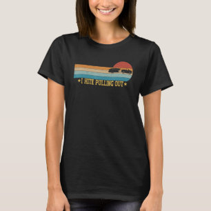 I Hate Pulling Out Boat Retro Boating  Boat Captai T-Shirt