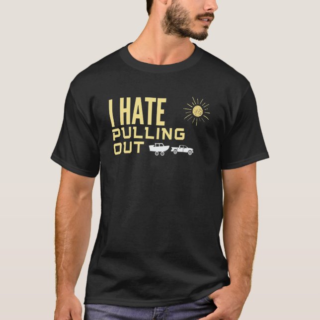 I Hate Pulling Out Boating  Retro Boat Captain 13 T-Shirt (Front)
