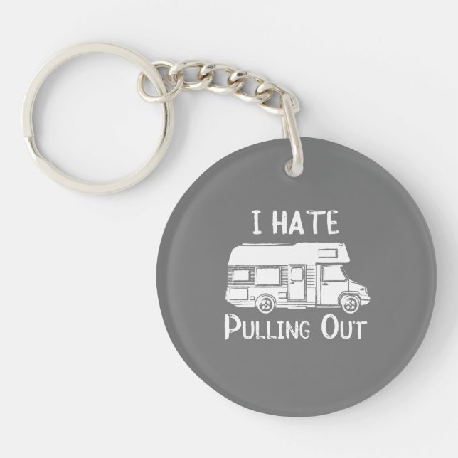 I Hate Pulling Out Camper RV Motorhome distressed Key Ring (Front)