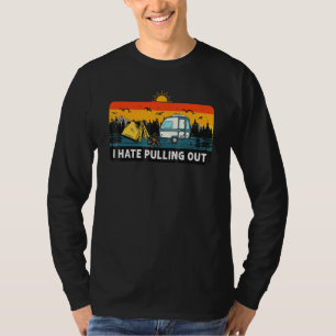 I Hate Pulling Out  Camping Retro Vintage Camper T-Shirt