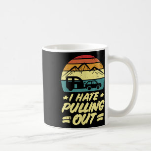 I Hate Pulling Out Camping Trailer Retro Humour Ca Coffee Mug