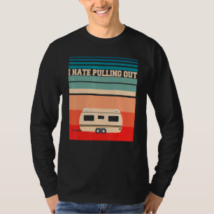 I Hate Pulling Out Camping Trailer Retro Travel T-Shirt