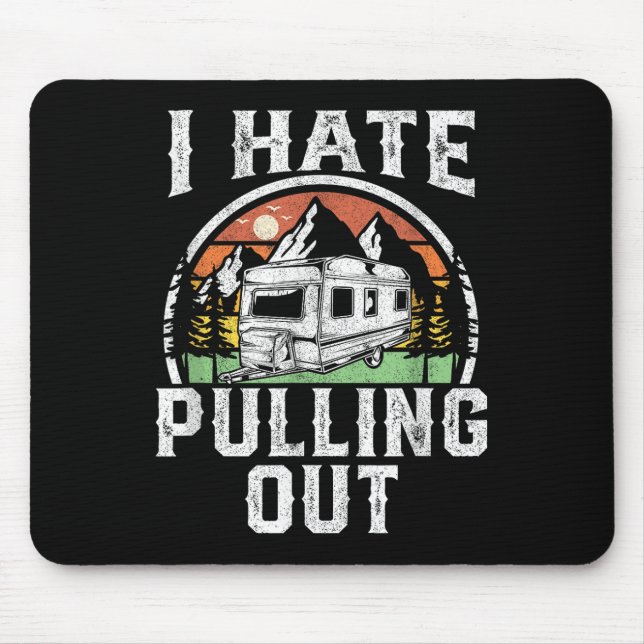 I Hate Pulling Out Funny Camper Rv Camping Trailer Mouse Pad (Front)