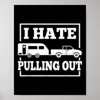 I Hate Pulling Out Funny Camping Trailer Travel Me