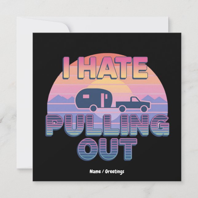 I Hate Pulling Out Funny RV Camper Camping Design Invitation (Front)