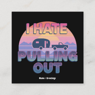 I Hate Pulling Out Funny RV Camper Camping Design Square Business Card