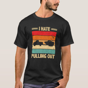 I Hate Pulling Out Retro Boat Captain Boating T-Shirt