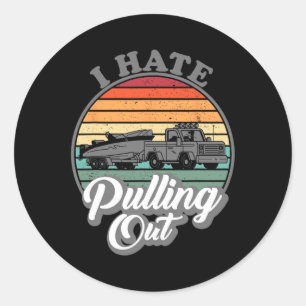 I Hate Pulling Out Retro Boating Fishing Boat Funn Classic Round Sticker