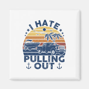I Hate Pulling Out Retro Boating Fishing Boat Funn Magnet