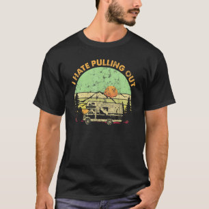 I Hate Pulling Out Retro Van Travel Camping T-Shirt