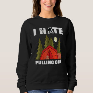 I Hate Pulling Out Rv Van Camping Saying Happy Cam Sweatshirt