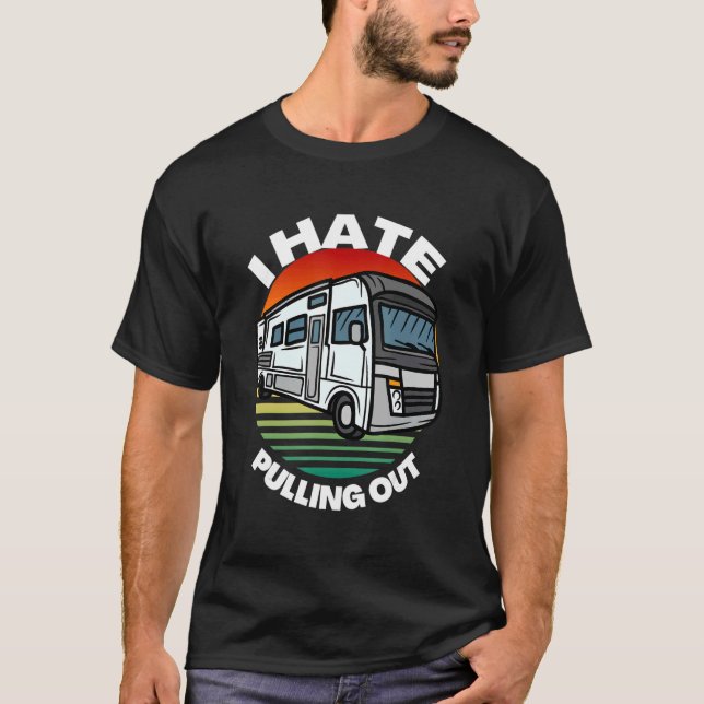 I Hate Pulling Out Trailer  For Summer T-Shirt (Front)