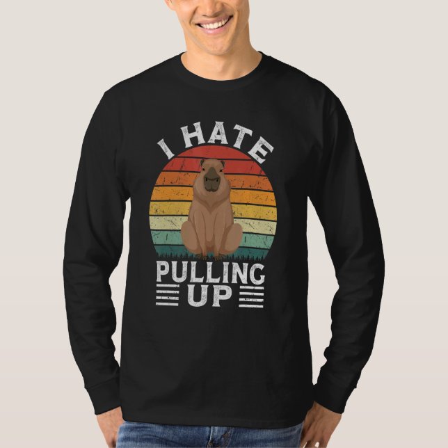 I Hate Pulling Up Capybara gort  Meme Rodent Vinta T-Shirt (Front)