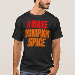 I Hate Pumpkin Spice Lattes Fall Autumn Coffee Sea T-Shirt