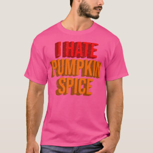 I Hate Pumpkin Spice Lattes Fall Autumn Coffee Sea T-Shirt