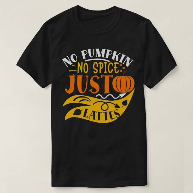 I Hate Pumpkin Spice  T-Shirt (Design Front)