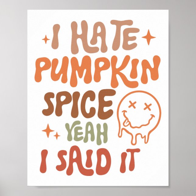 I Hate Pumpkin Spice Yeah I Said It Funny Fall Tha Poster (Front)