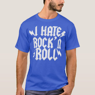 I Hate Rock n Roll T-Shirt
