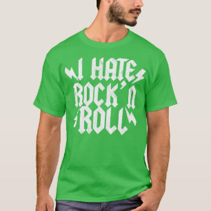 I Hate Rock n Roll T-Shirt