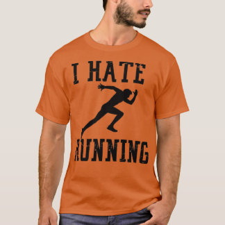 I hate running (6) T-Shirt