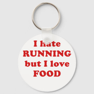 I Hate Running but I Love Food Key Ring