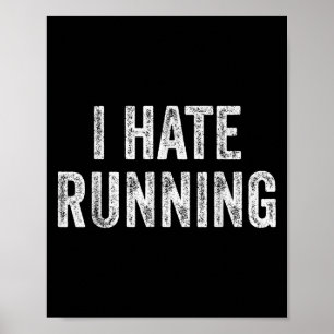 I Hate Running - Funny Sarcastic Humour Joke Text Poster