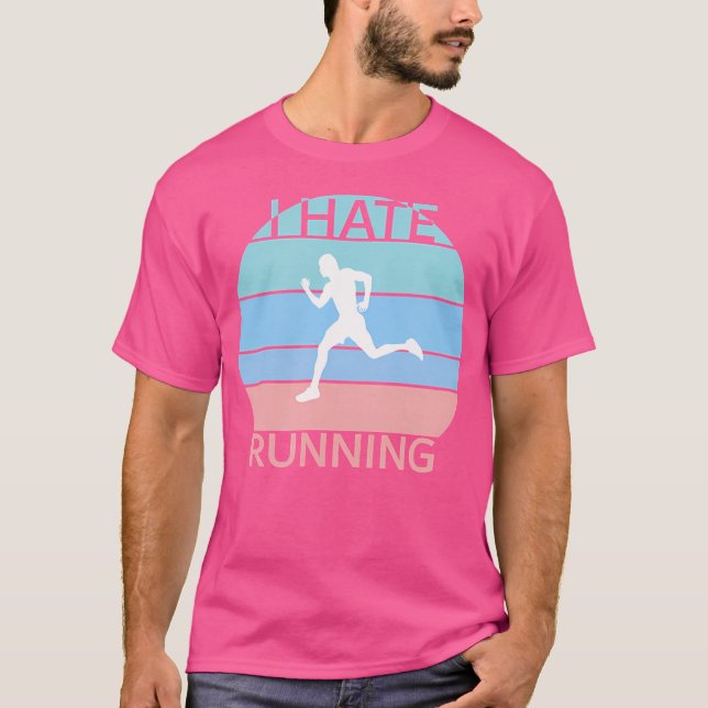 I Hate Running Funny T-Shirt (Front)