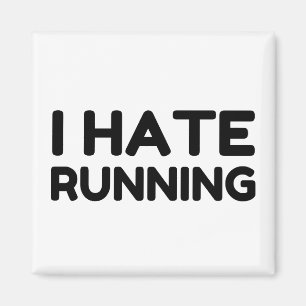 I HATE RUNNING MAGNET