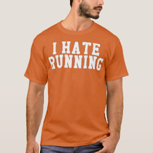 I Hate Running  T-Shirt