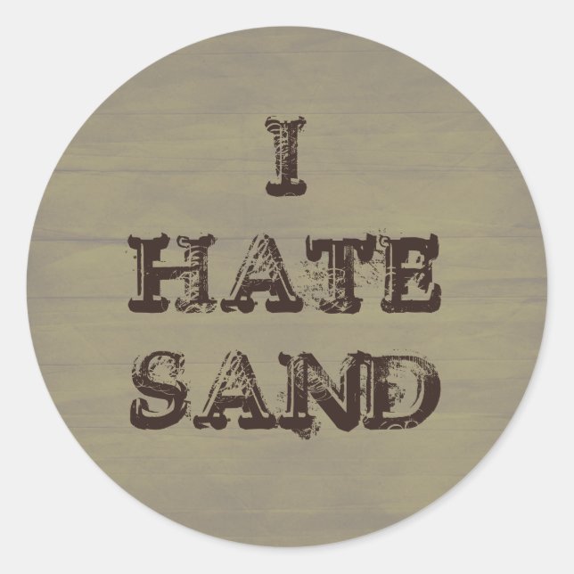 I HATE SAND Funny Military Grunge Classic Round Sticker (Front)