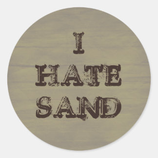 I HATE SAND Funny Military Grunge Classic Round Sticker