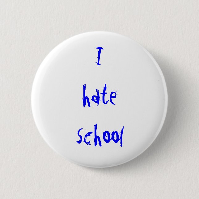 i hate school button (Front)