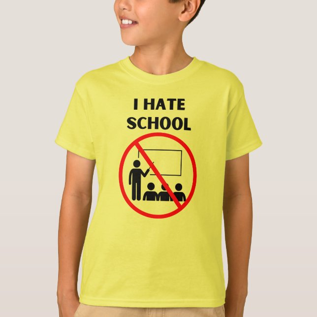 I hate school  T-Shirt (Front)