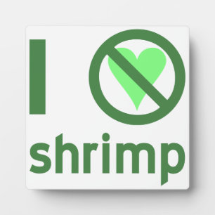 I Hate Shrimp No Love Plaque