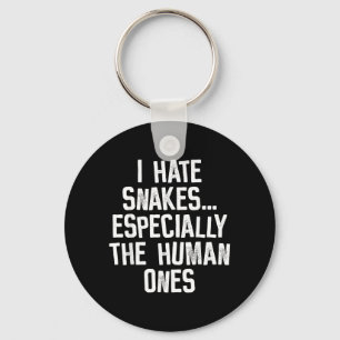 I Hate Snakes The Human Ones Funny Humour Quote Key Ring