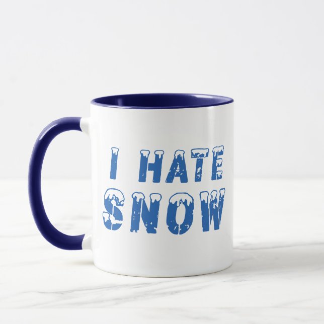 I Hate Snow Mug - Winter Sarcasm Coffee Gift (Left)