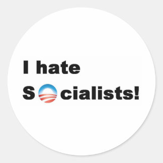 I hate socialists classic round sticker