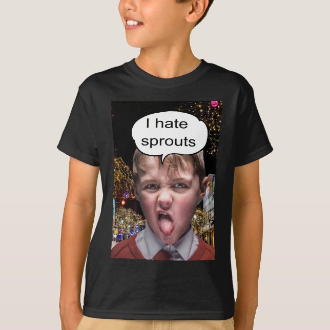 I hate sprouts ! T-Shirt (Front)