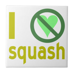 I Hate Squash No Love Tile