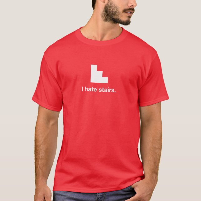 I hate stairs T-Shirt (Front)